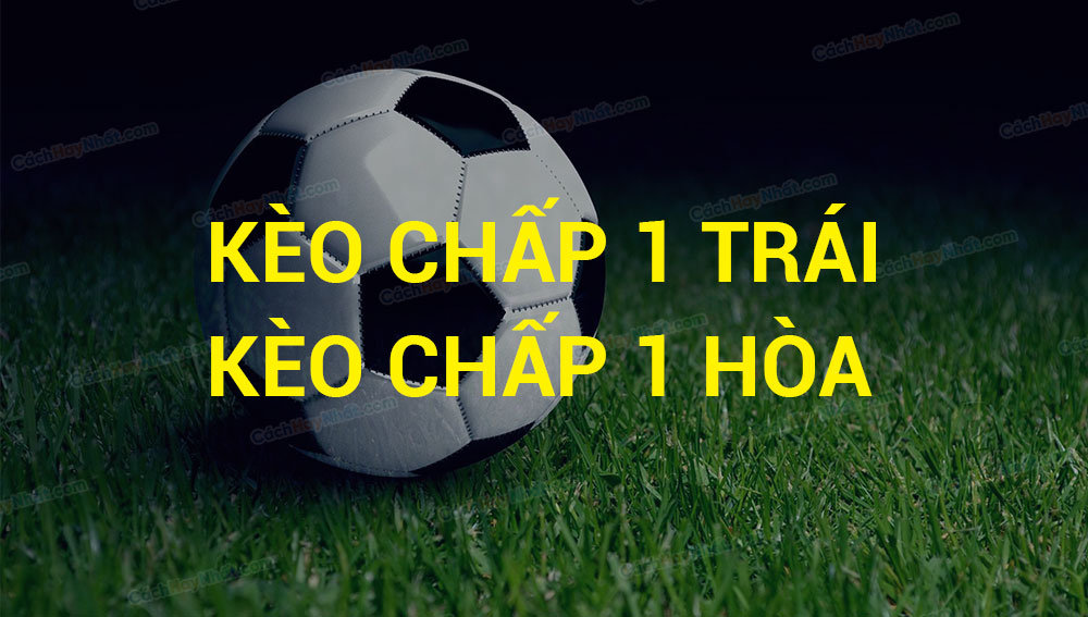 Khám Phá Kèo Chấp 1 Trái Bóng Đá - Bí Quyết Chiến Thắng